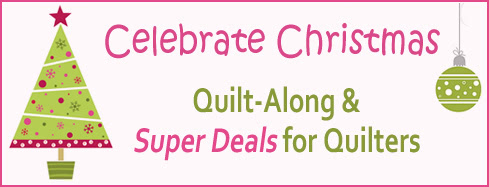 Celebrate Christmas Quilt-Along and Super Deals for Quilters