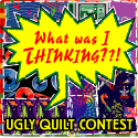 What was I thinking? â€“ The Ugly Quilt Contest